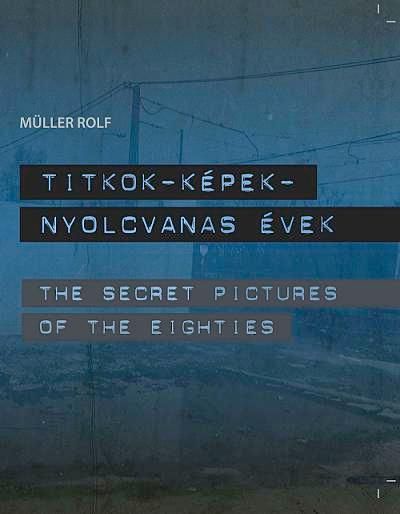 Titkok-képek-nyolcvanas évek - the secret pictures of the eighties