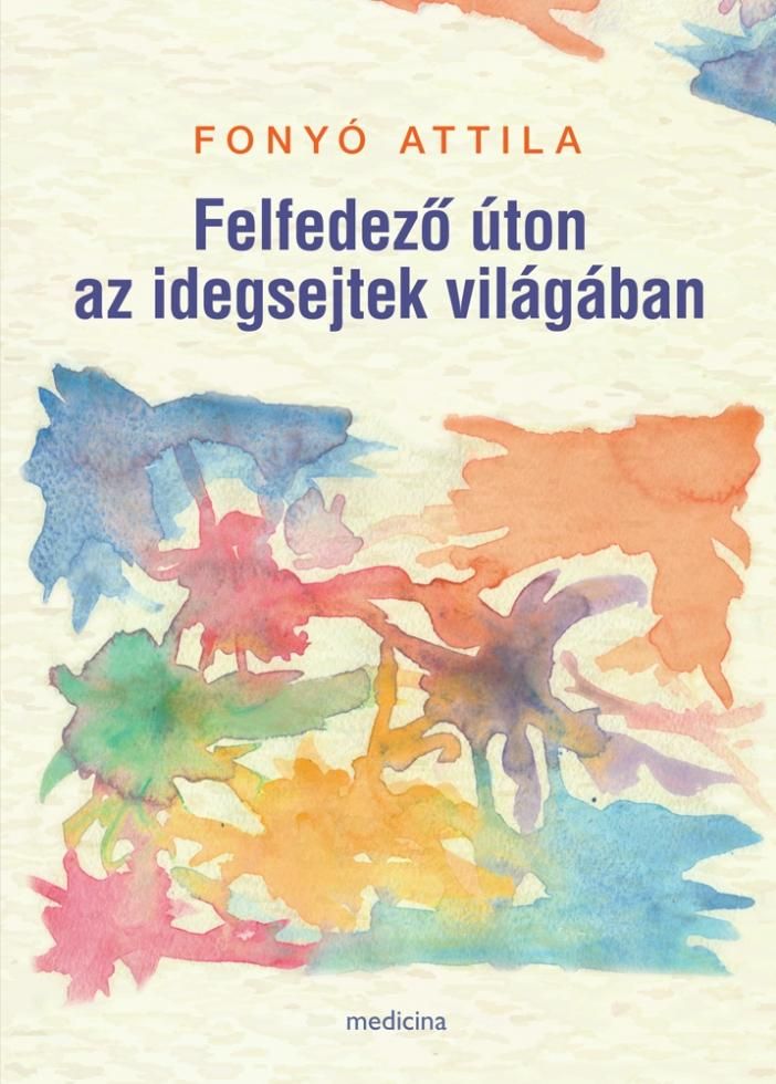 Felfedező úton az idegsejtek világában Felfedező úton az idegsejtek világában