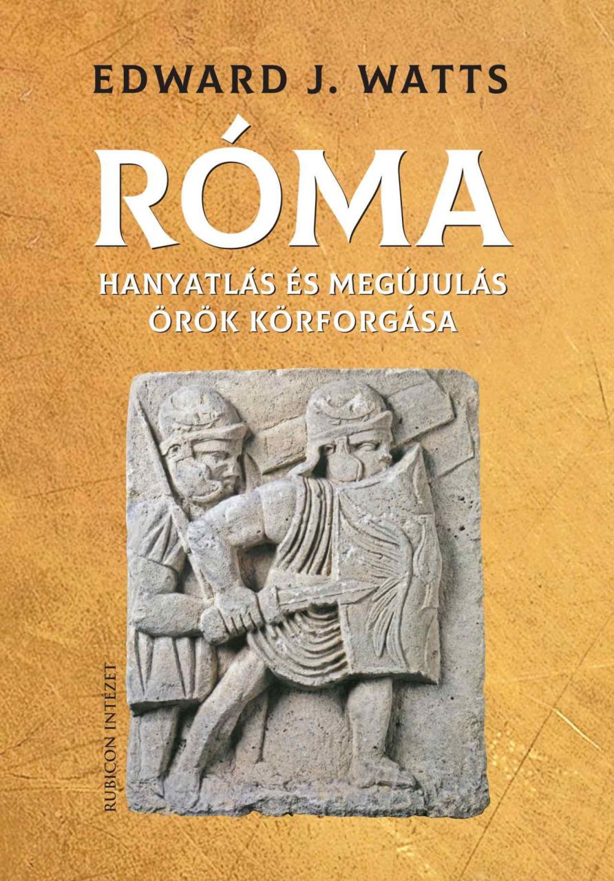 Róma - hanyatlás és megújulás örök körforgása