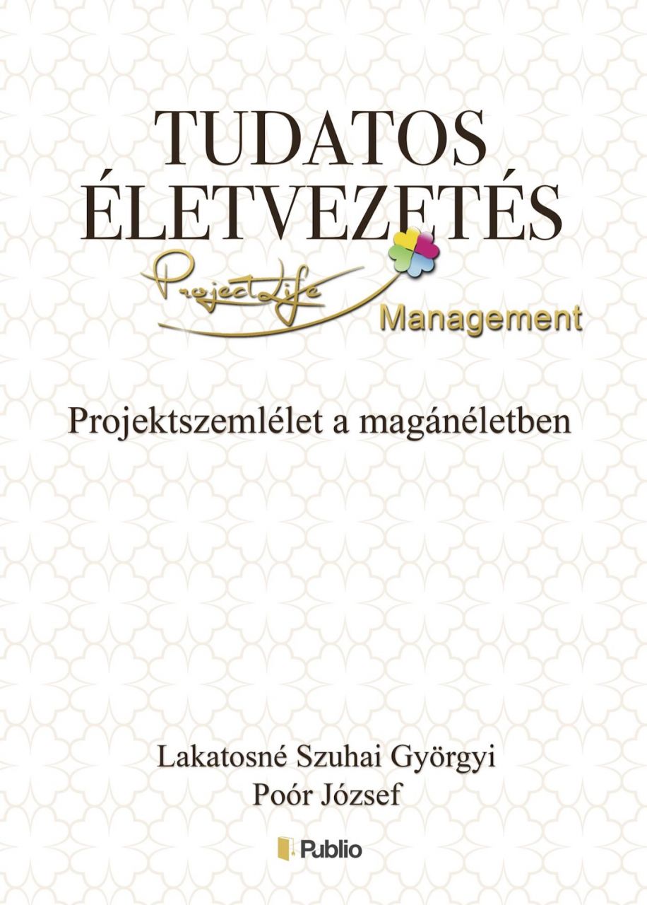 Tudatos életvezetés - projektszemlélet a magánéletben