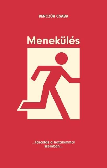 Menekülés - ... lázadás a hatalommal szemben...