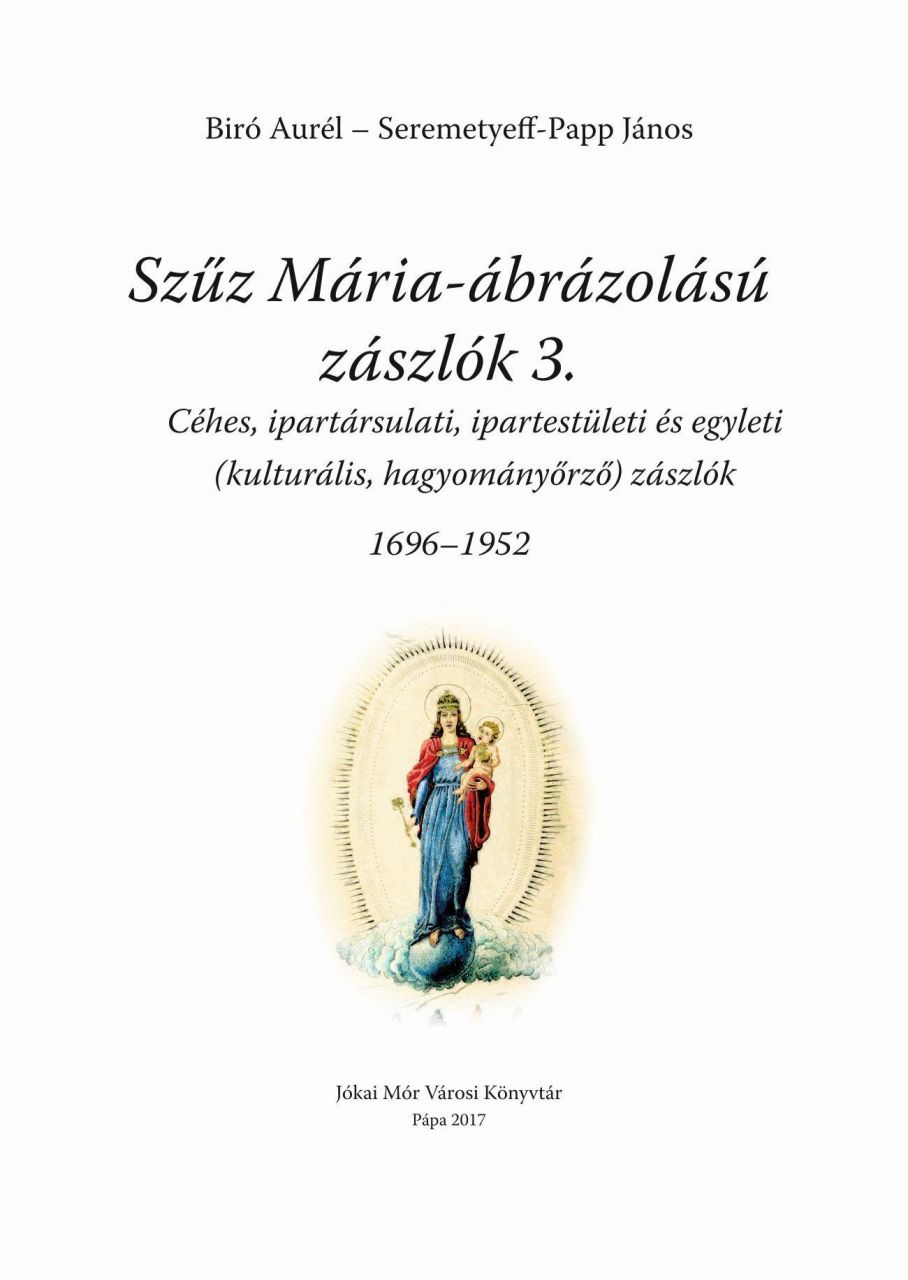 Szűz mária ábrázolású zászlók 3. (1696-1952)