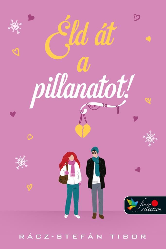 Éld át a pillanatot!