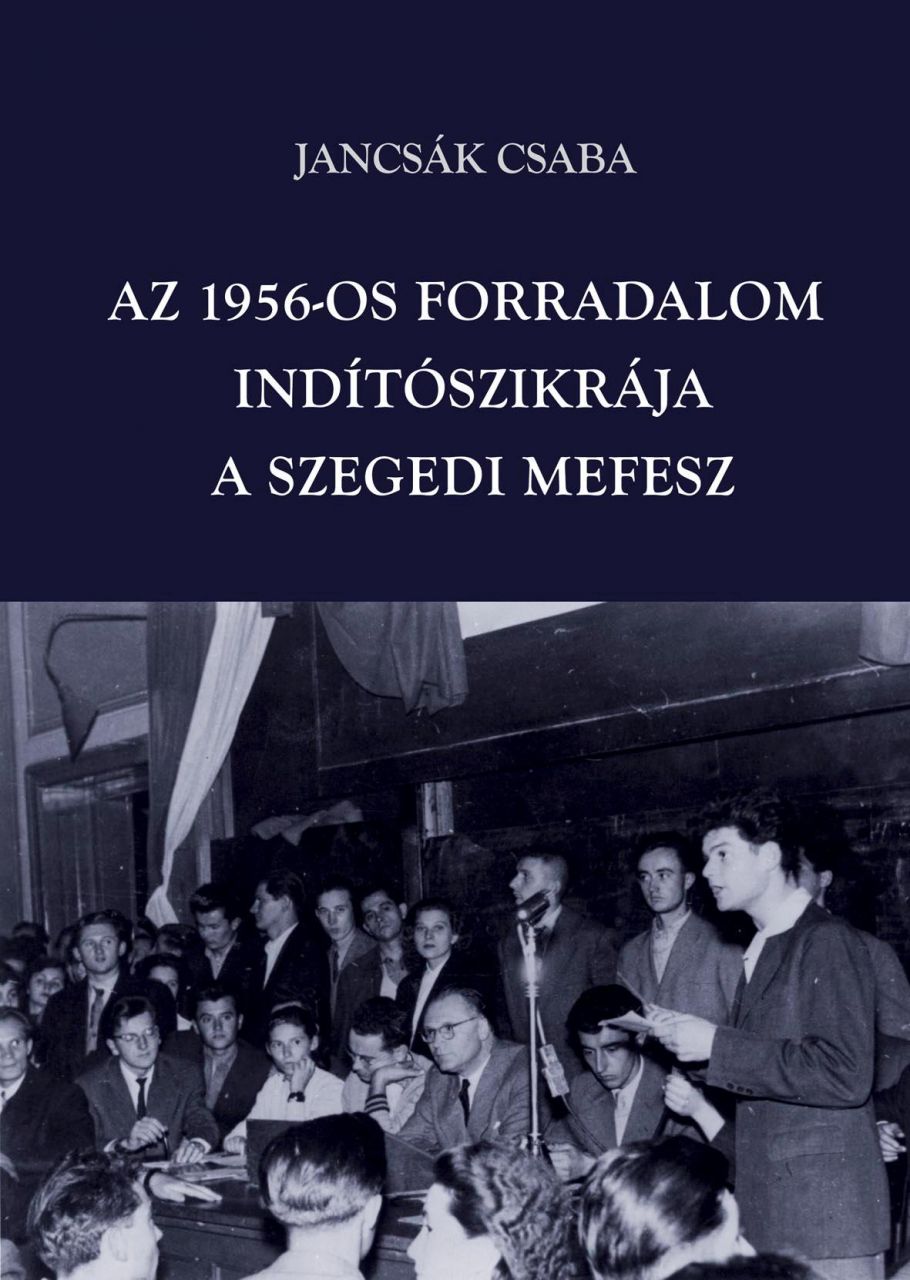 Az 1956-os forradalom indítószikrája - a szegedi mefesz