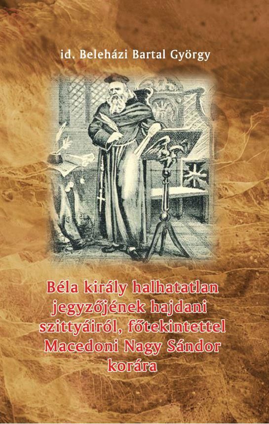 Béla király halhatatlan jegyzőjének hajdani szittyáiról, főtekintettel macedoni