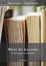 Száz év kaland - erdély magyar irodalmáról