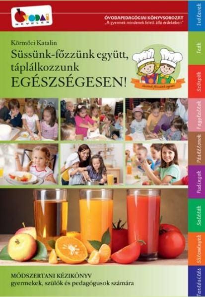 Süssünk-főzzünk együtt, táplálkozzunk egészségesen!