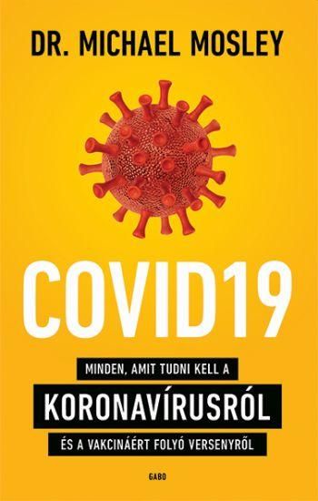 Covid19 - minden, amit tudni kell a koronavírusról és a vakcináért folyó verseny