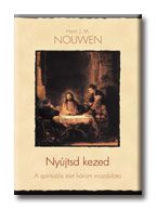 Nyújtsd a kezed - a spirituális élet három mozdulata