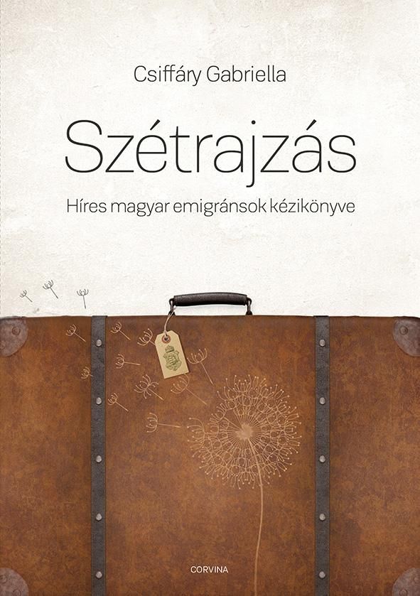 Szétrajzás - híres magyar emigránsok kézikönyve