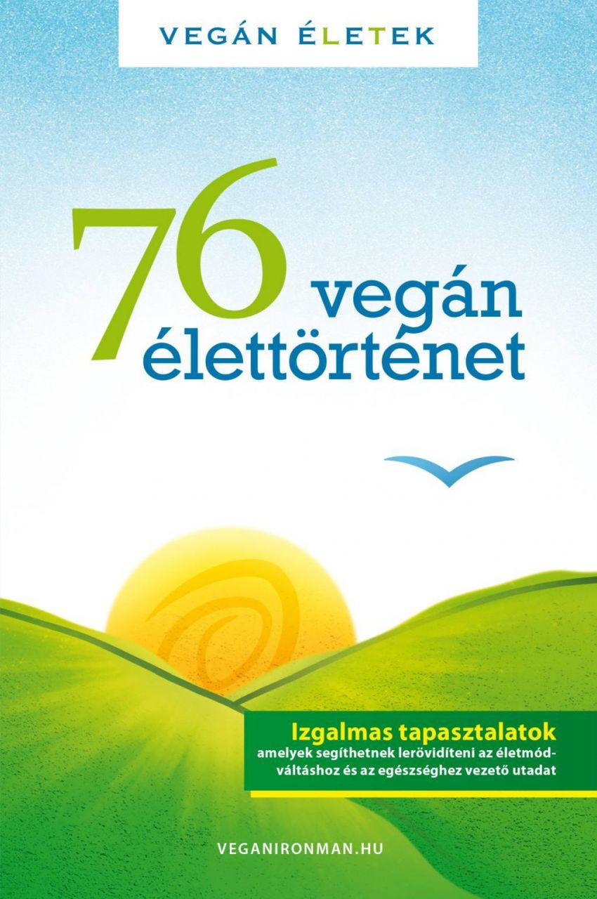 76 vegán élettörténet - vegán életek