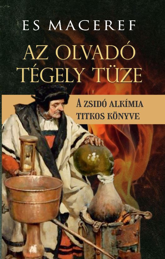 Az olvadó tégely tüze - a zsidó alkímia titkos könyve