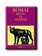Római regék és mondák Római regék és mondák