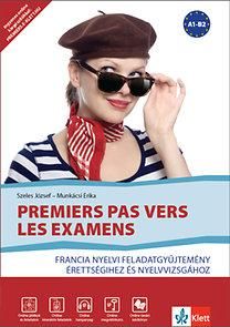 Premiers pas vers les examens - francia nyelvi fgy. érettségihez és nyelvvizsgáh