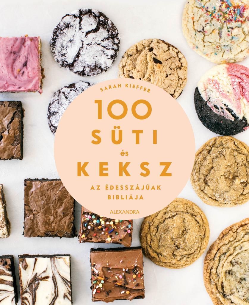 100 süti és keksz - az édesszájúak bibliája 100 süti és keksz - az édesszájúak bibliája