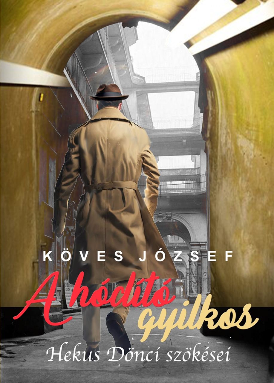 A hódító gyilkos - hekus dönci szökései A hódító gyilkos - hekus dönci szökései