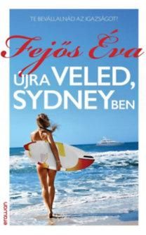 Újra veled, sydneyben - te bevállalnád az igazságot? Újra veled, sydneyben - te bevállalnád az igazságot?
