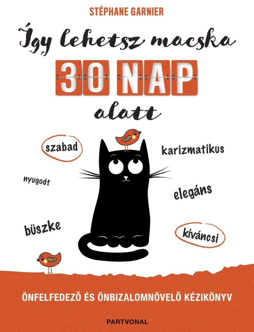 Így lehetsz macska 30 nap alatt - önfelfedező és önbizalomnövelő kézikönyv Így lehetsz macska 30 nap alatt - önfelfedező és önbizalomnövelő kézikönyv