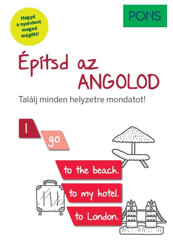 Pons építsd az angolod - találj minden helyzetre mondatot! Pons építsd az angolod - találj minden helyzetre mondatot!