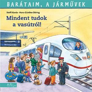 Barátaim, a járművek 2. - mindent tudok a vasútról! Barátaim, a járművek 2. - mindent tudok a vasútról!