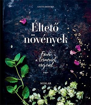 Éltető növények - főzés a természet erejével Éltető növények - főzés a természet erejével