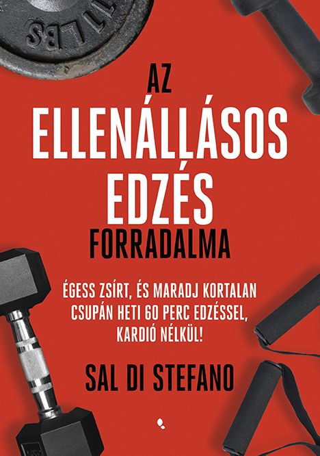 Az ellenállásos edzés forradalma - égess zsírt és maradj kortalan .. Az ellenállásos edzés forradalma - égess zsírt és maradj kortalan ..