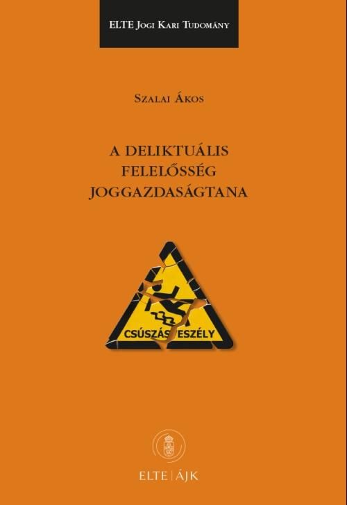 A deliktuális felelősség joggazdaságtana A deliktuális felelősség joggazdaságtana