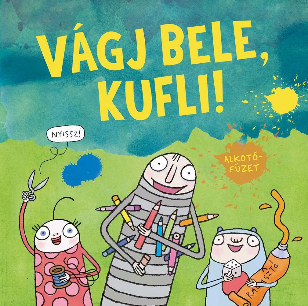 Vágj bele, kufli! - alkotófüzet Vágj bele, kufli! - alkotófüzet