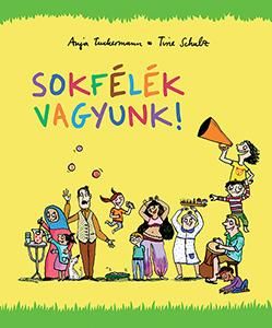 Sokfélék vagyunk! Sokfélék vagyunk!