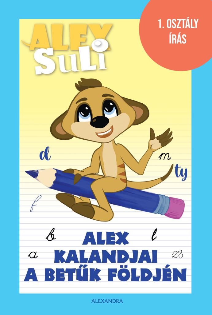 Alex kalandjai a betűk földjén - 1. osztályos betűtanulás Alex kalandjai a betűk földjén - 1. osztályos betűtanulás