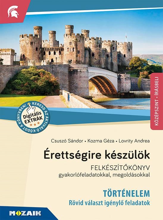 Érettségire készülök - történelem - középszint-írásbeli Érettségire készülök - történelem - középszint-írásbeli