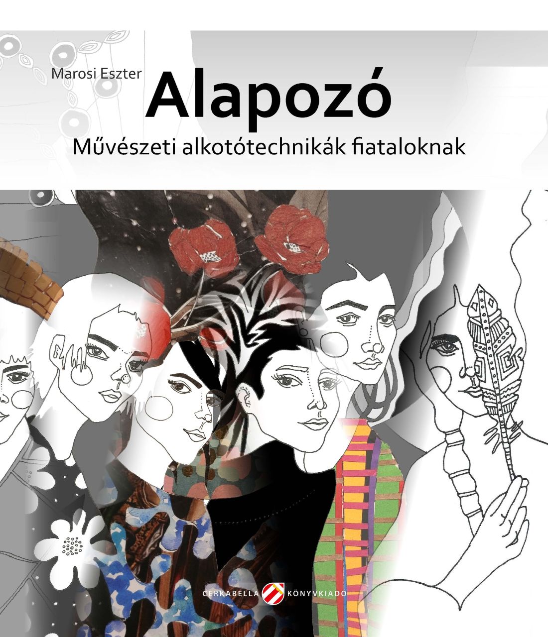 Alapozó - művészeti alkotótechnikák fiataloknak Alapozó - művészeti alkotótechnikák fiataloknak