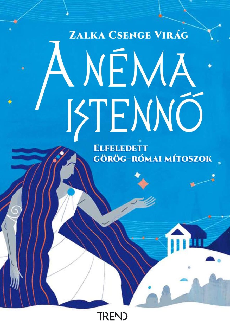 A néma istennő - elfeledett görög-római mítoszok A néma istennő - elfeledett görög-római mítoszok
