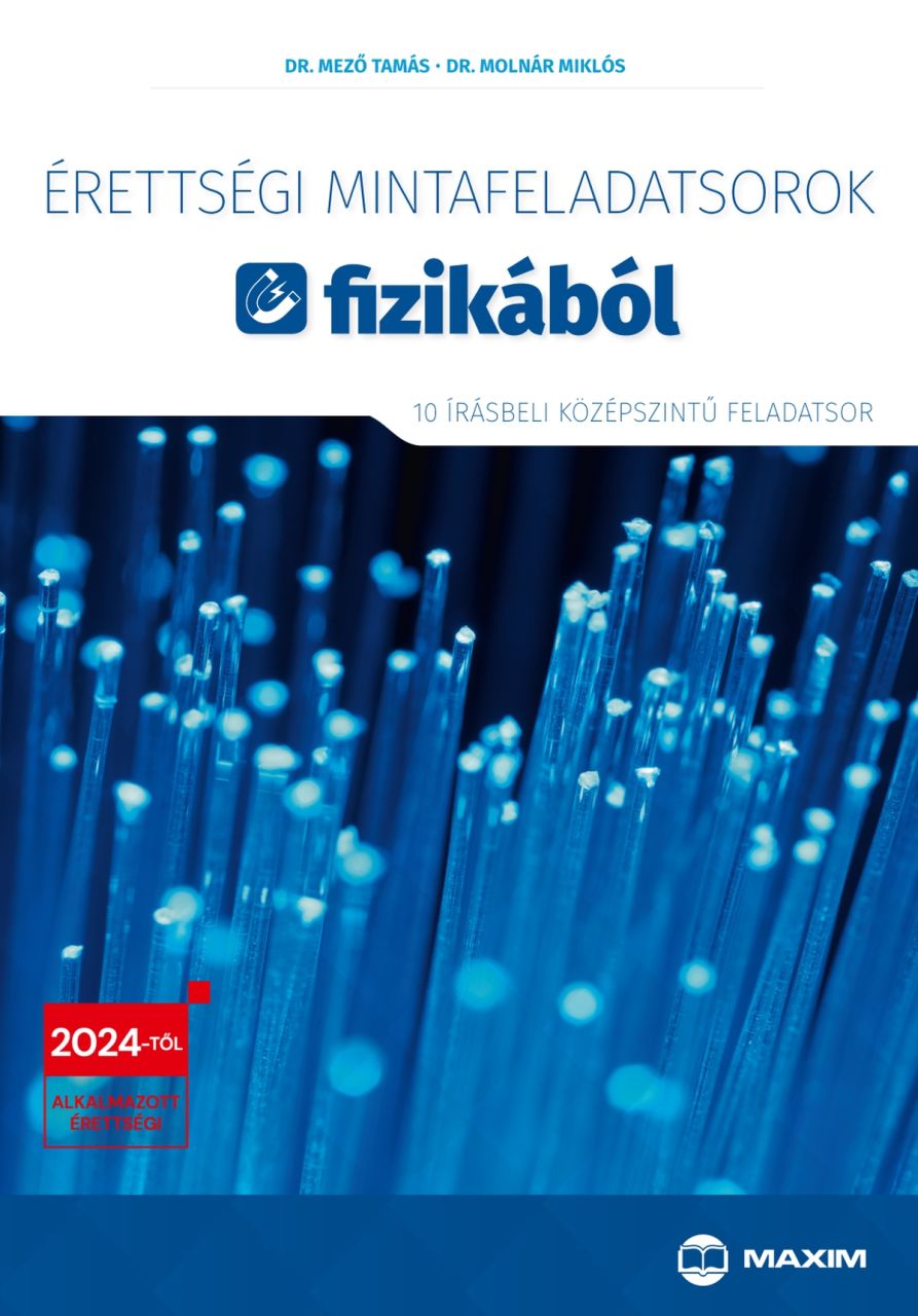 Érettségi mintafeladatsorok fizikából (10 írásbeli középszintű feladatsor) 202 Érettségi mintafeladatsorok fizikából (10 írásbeli középszintű feladatsor) 202