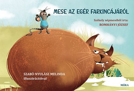 Mese az egér farkincájáról (székely népmeséből írta romhányi józsef) Mese az egér farkincájáról (székely népmeséből írta romhányi józsef)
