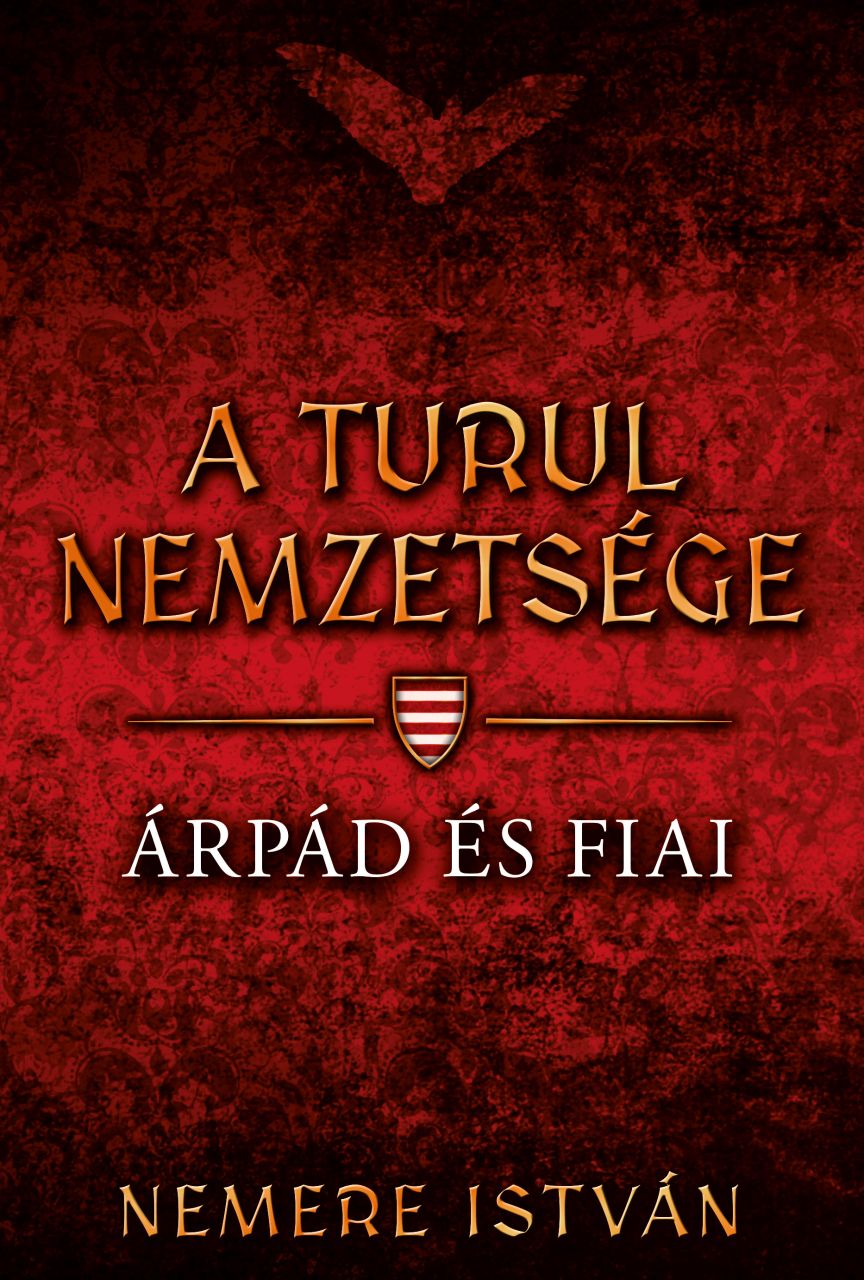 Árpád és fiai - a turul nemzetsége 1. Árpád és fiai - a turul nemzetsége 1.