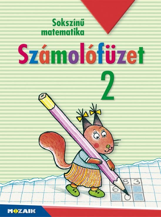 Sokszínű matematika számolófüzet 2. Sokszínű matematika számolófüzet 2.
