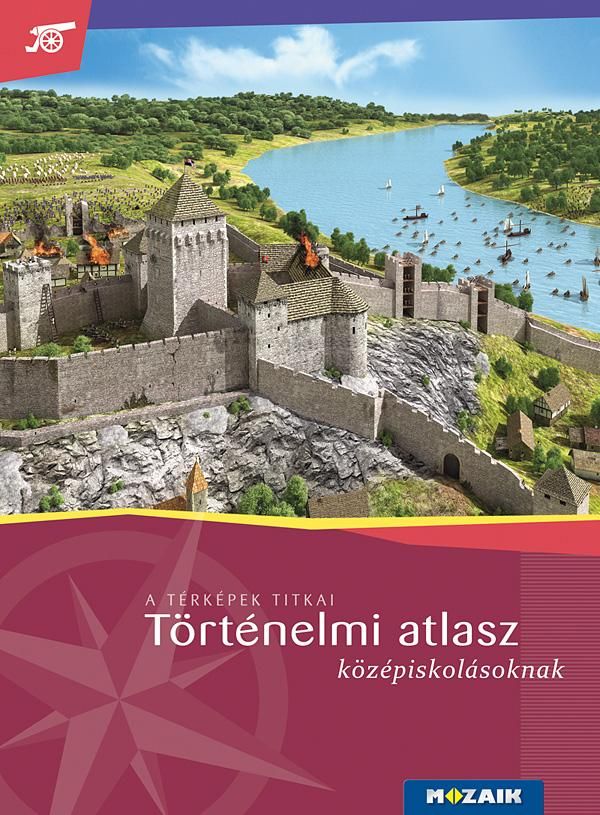 Történelmi atlasz középiskolásoknak (ms-4116u) - a térképek titkai Történelmi atlasz középiskolásoknak (ms-4116u) - a térképek titkai