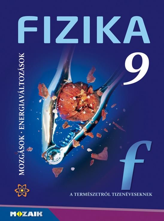 Fizika 9. - mozgások, energiaváltozások Fizika 9. - mozgások, energiaváltozások