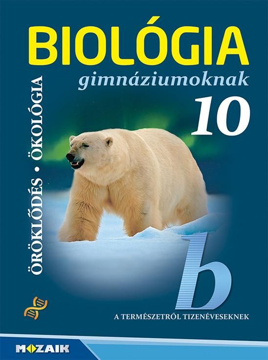 Biológia gimnáziumoknak 10. osztály - öröklődés - ökológia Biológia gimnáziumoknak 10. osztály - öröklődés - ökológia