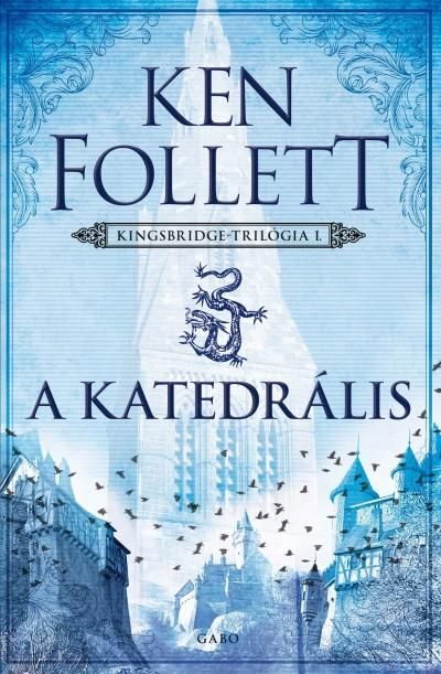 A katedrális - kingsbridge-trilógia i. (új, átdolgozott javított kiadás) A katedrális - kingsbridge-trilógia i. (új, átdolgozott javított kiadás)