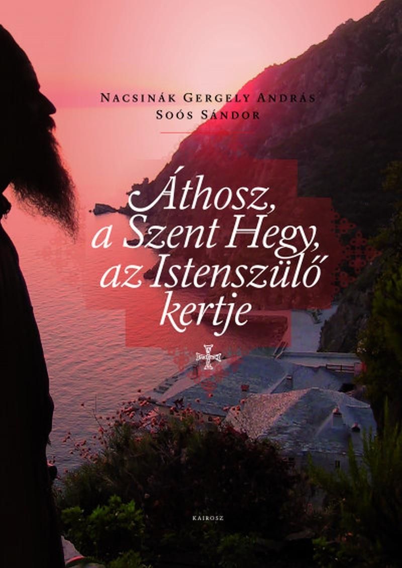 Áthosz, a szent hegy, az istenszülő kertje (új borító) Áthosz, a szent hegy, az istenszülő kertje (új borító)