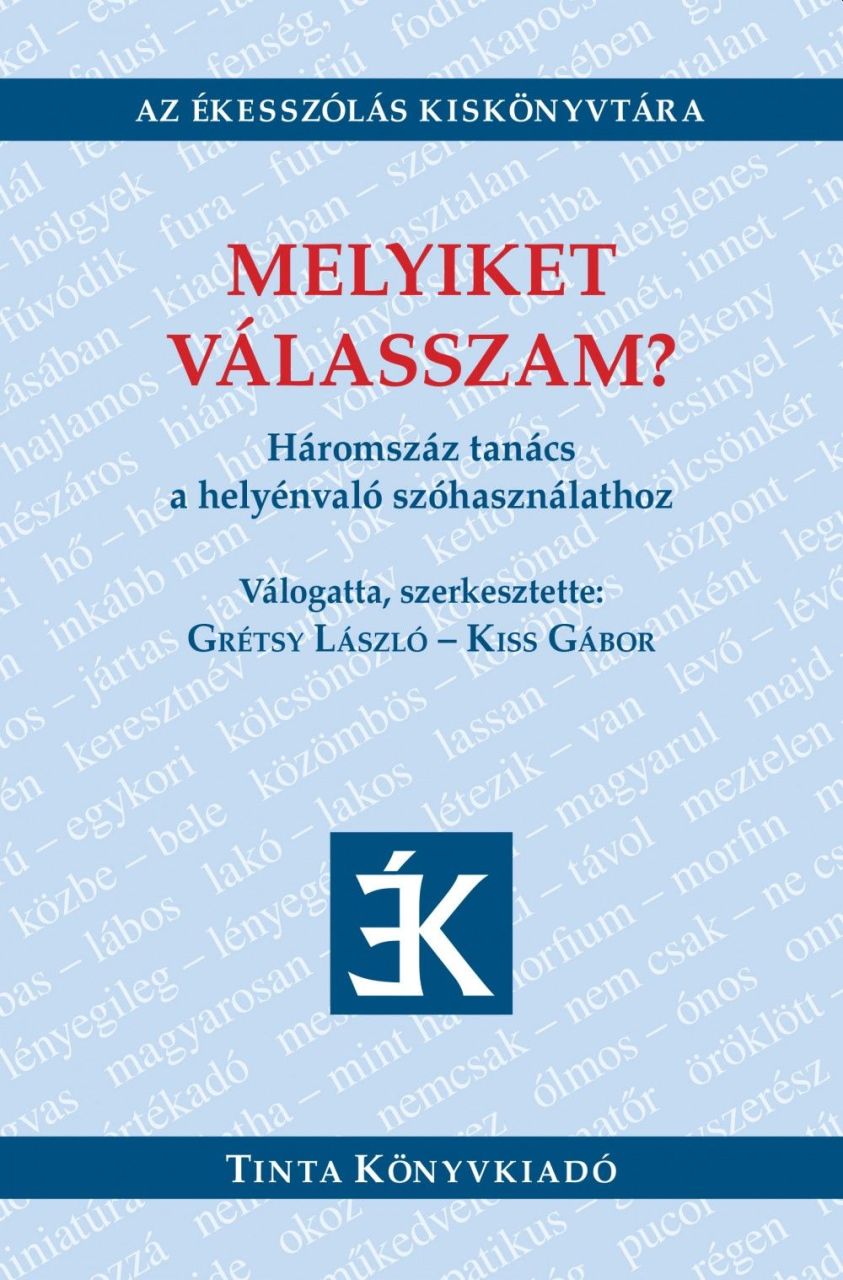 Melyiket válasszam? - háromszáz tanács a helyénvaló szóhasználathoz Melyiket válasszam? - háromszáz tanács a helyénvaló szóhasználathoz