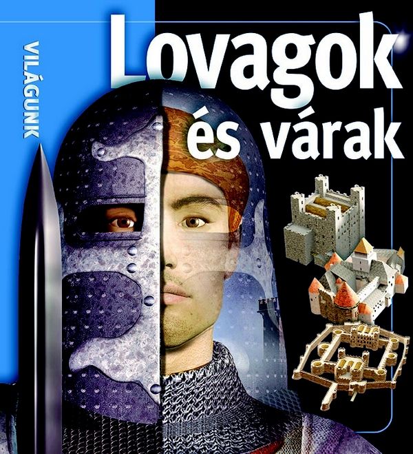 Lovagok és várak - világunk Lovagok és várak - világunk