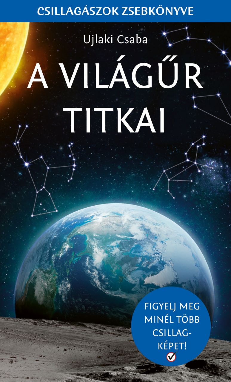 A világűr titkai - csillagászok zsebkönyve A világűr titkai - csillagászok zsebkönyve