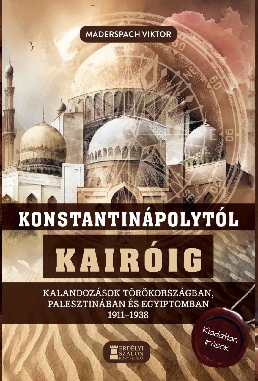 Konstantinápolytól kairóig - kalandozások törökországban, palesztinában és egyip Konstantinápolytól kairóig - kalandozások törökországban, palesztinában és egyip