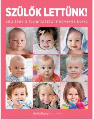 Szülők lettünk! - segítség a fogamzástól négyéves korig Szülők lettünk! - segítség a fogamzástól négyéves korig
