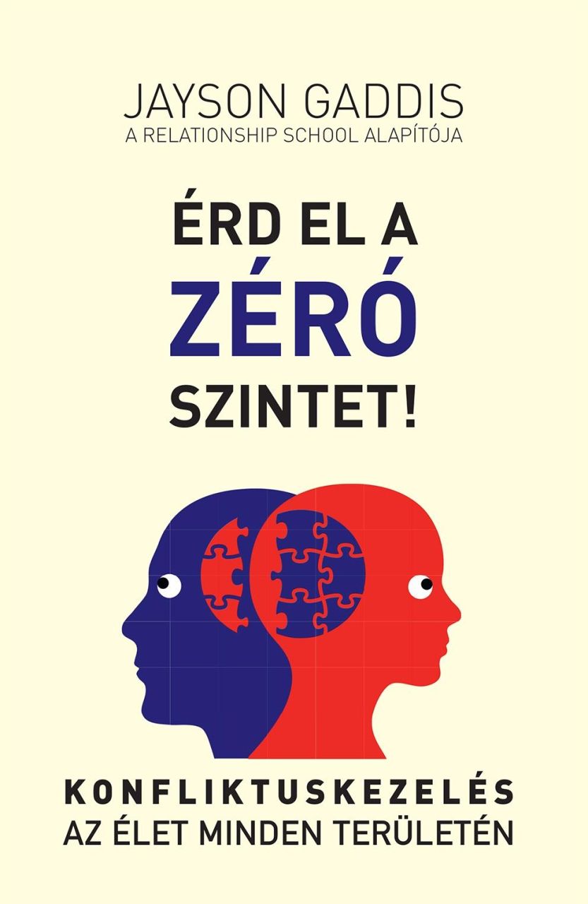 Érd el a zéró szintet! - konfliktuskezelés az élet minden területén Érd el a zéró szintet! - konfliktuskezelés az élet minden területén