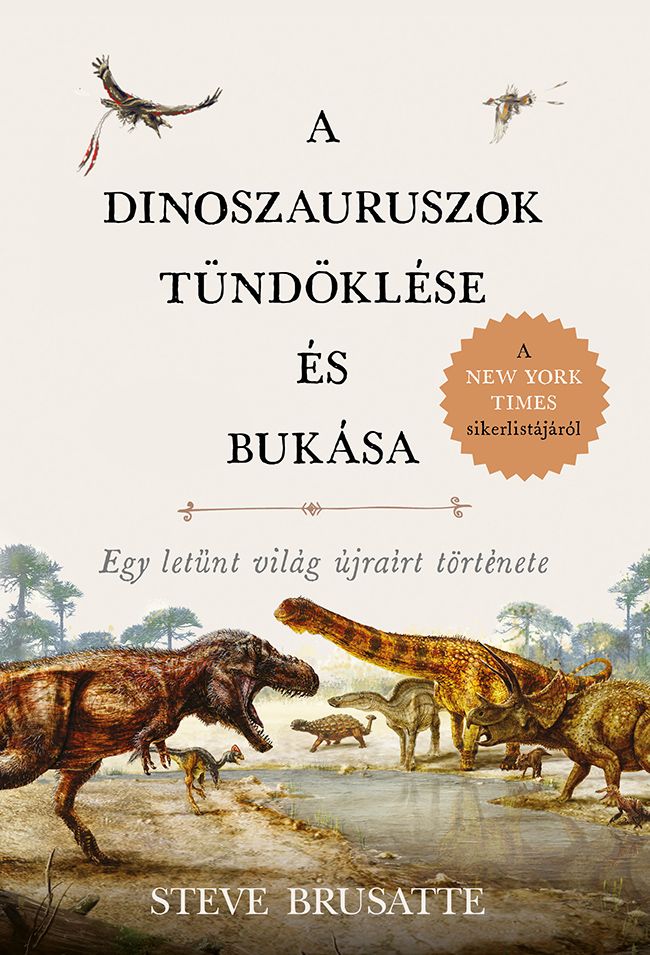 A dinoszauruszok tündöklése és bukása A dinoszauruszok tündöklése és bukása