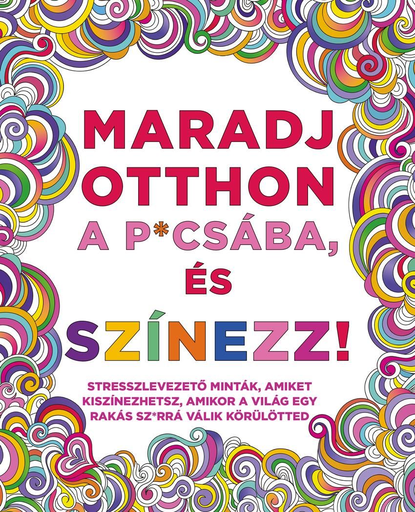 Maradj otthon a p*csába, és színezz! Maradj otthon a p*csába, és színezz!